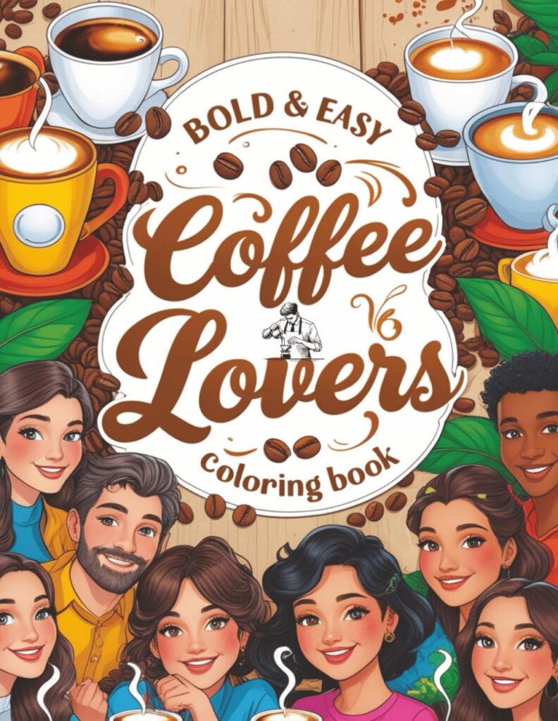 3 Best Easy Coloring Books for Stress Relief in 2025 2 Bold Easy Coffee Lovers Coloring Book Fun Relaxing Coffee Themed Coloring Pages for Adults Teens Anyone Who Loves Cozy Cafe Vibes 1