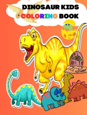 Dinosaur Kids Coloring Book: "Unleash the Adventure: Dinosaur Kids Coloring Book for Boys & Girls | Fun, Educational, and Packed with Excitement! ... for Kindergartners, Toddlers, and Ages 4-12"
